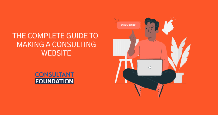 The Complete Guide to Making a Consulting Website consulting blog