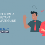 How to Become a Consultant (The Ultimate Guide) become a consultant